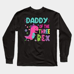 Daddy Of The Three Rex Birthday Dinosaur Family Matching Long Sleeve T-Shirt